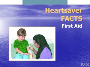 HEARTSAVER FACTS FIRST AID Heartsaver FACTS First Aid