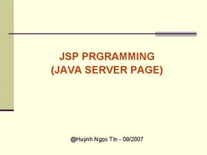 JSP PRGRAMMING JAVA SERVER PAGE Hunh Ngc Tn
