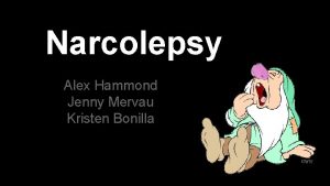 Narcolepsy Alex Hammond Jenny Mervau Kristen Bonilla Narcolepsy