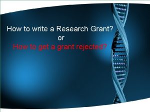 How to write a Research Grant or How