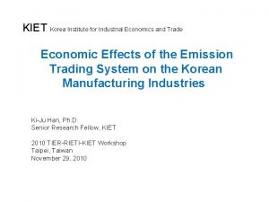 KIET Korea Institute for Industrial Economics and Trade