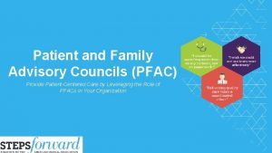 Patient and Family Advisory Councils PFAC Provide PatientCentered
