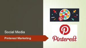 Social Media Pinterest Marketing Pinterest Marketing Pinterest is