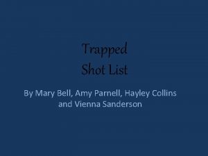 Trapped Shot List By Mary Bell Amy Parnell