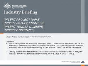 Industry Briefing INSERT PROJECT NAME INSERT PROJECT NUMBER