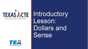 Introductory Lesson Dollars and Sense Copyright Texas Education