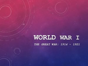 WORLD WAR I THE GREAT WAR 1914 1921