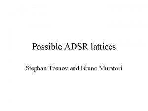 Possible ADSR lattices Stephan Tzenov and Bruno Muratori