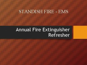 STANDISH FIRE EMS Annual Fire Extinguisher Refresher Fire