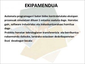 EKIPAMENDUA Automata programagarri baten bidez kontrolatutako ekoizpen prozesuak