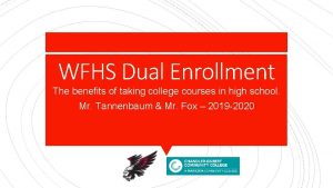 WFHS Dual Enrollment The benefits of taking college