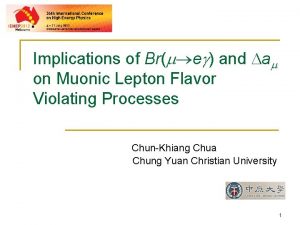 Implications of Brm eg and Dam on Muonic