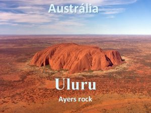 Austrlia Uluru Ayers rock Uluru Je to skalnat