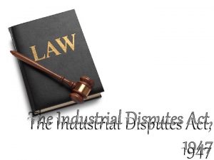 The Industrial Disputes Act 1947 v APPLICABILITY OF