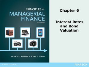 Chapter 6 Interest Rates and Bond Valuation Interest