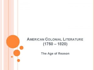 AMERICAN COLONIAL LITERATURE 1750 1820 The Age of