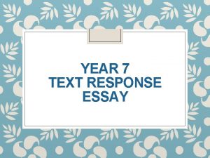 YEAR 7 TEXT RESPONSE ESSAY Text Response Essay
