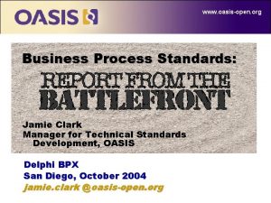www oasisopen org Business Process Standards Jamie Clark