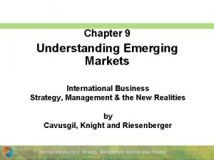 Chapter 9 Understanding Emerging Markets International Business Strategy
