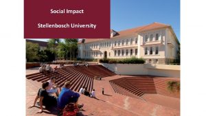 Social Impact Stellenbosch University Social Impact Stellenbosch University