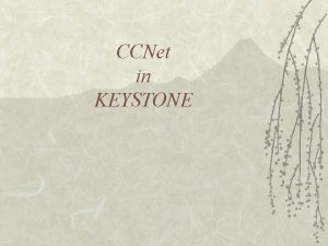 CCNet in KEYSTONE From CCNet External Review October