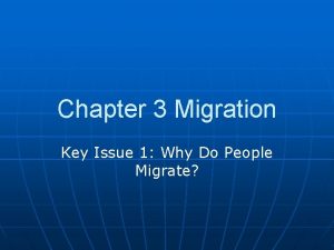 Chapter 3 Migration Key Issue 1 Why Do