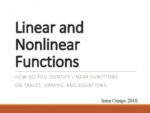 Linear and Nonlinear Functions HOW DO YOU IDENTIFY