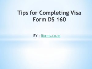 BY iforms co in Form DS160 is that