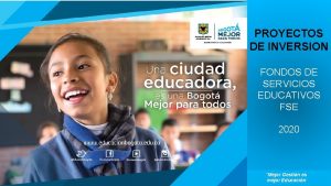 PROYECTOS DE INVERSION FONDOS DE SERVICIOS EDUCATIVOS FSE