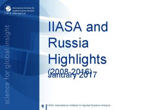 IIASA and Russia Highlights 2008 2016 January 2017