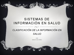 SISTEMAS DE INFORMACIN EN SALUD CLASIFICACIN DE LA