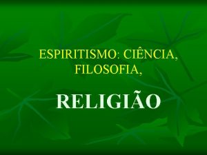 ESPIRITISMO CINCIA FILOSOFIA RELIGIO O Espiritismo Religio Se