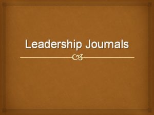 Leadership Journals Leadership Journals Journal 1 I think