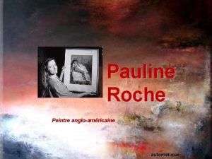Pauline Roche Peintre angloamricaine automatique Pauline Roche est