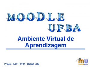 Ambiente Virtual de Aprendizagem Projeto EAD CPD Moodle