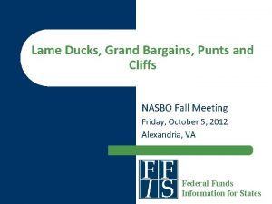 Lame Ducks Grand Bargains Punts and Cliffs NASBO