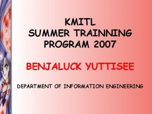 KMITL SUMMER TRAINNING PROGRAM 2007 BENJALUCK YUTTISEE DEPARTMENT