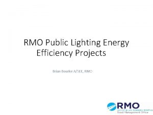 RMO Public Lighting Energy Efficiency Projects Brian Bourke