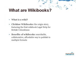 What are Wikibooks What is a wiki Clicklaw