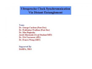 Ultraprecise Clock Synchromnization Via Distant Entanglement Team Dr