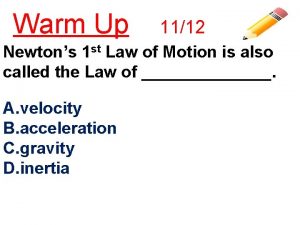 Warm Up 1112 Newtons 1 st Law of