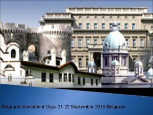 Belgrade Investment Days 21 22 September 2015 Belgrade