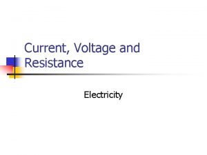 Current Voltage and Resistance Electricity Current Electricity n