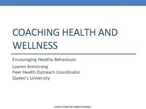 COACHING HEALTH AND WELLNESS Encouraging Healthy Behaviours Lauren