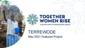 TERREWODE May 2021 Featured Project Introducing TERREWODE Reintegration