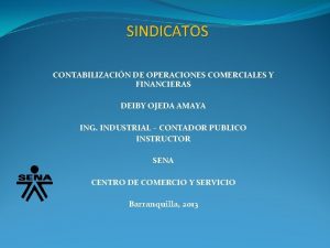 SINDICATOS CONTABILIZACIN DE OPERACIONES COMERCIALES Y FINANCIERAS DEIBY