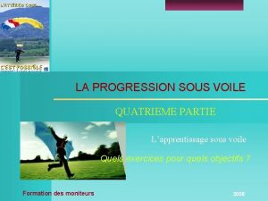 LA PROGRESSION SOUS VOILE QUATRIEME PARTIE Lapprentissage sous