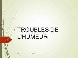 1 TROUBLES DE LHUMEUR IFPSS 2 6 S