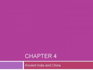 CHAPTER 4 Ancient India and China Indias Geography