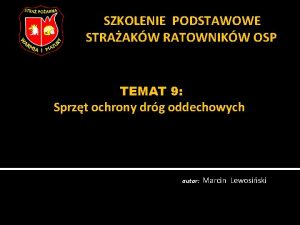 SZKOLENIE PODSTAWOWE STRAAKW RATOWNIKW OSP TEMAT 9 Sprzt